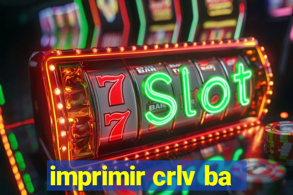 imprimir crlv ba